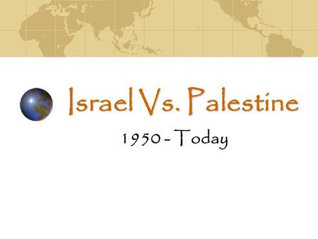 Israel Vs. Palestine 1950 - Today. Last Pieces of Palestine 500,000 flee from Israelis into these areas: Gaza Strip – Ruled by Egypt. Small area along.