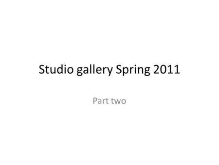 Studio gallery Spring 2011 Part two. When I create art, I am usually drawing something that I am interested in. I will usually use Google images to look.