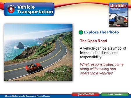 The Open Road A vehicle can be a symbol of freedom, but it requires responsibility. What responsibilities come along with owning and operating a vehicle?