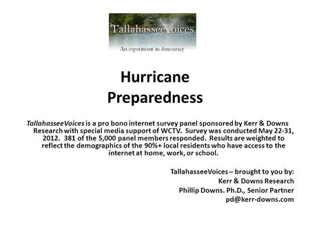 TallahasseeVoices is a pro bono internet survey panel sponsored by Kerr & Downs Research with special media support of WCTV. Survey was conducted May 22-31,