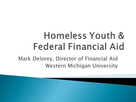 Mark Delorey, Director of Financial Aid Western Michigan University.