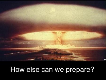 How else can we prepare?. Build a bomb shelter Shopping for bomb shelters Shelters built in the corner of a basement are the least expensive and offer.