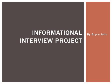 By Bryce John INFORMATIONAL INTERVIEW PROJECT. ACTION SPORTS INDUSTRY.