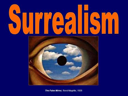 Surrealism The False Mirror, René Magritte, 1928.