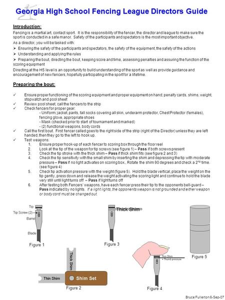 Bruce Fullerton 6-Sep-07 Georgia High School Fencing League Directors Guide Introduction: Fencing is a martial art, contact sport. It is the responsibility.