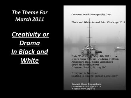 The Theme For March 2011 Creativity or Drama In Black and White.