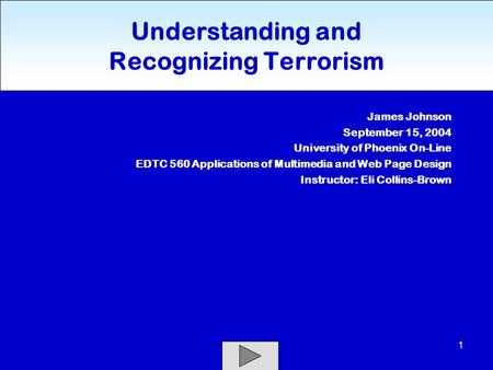 1 James Johnson September 15, 2004 University of Phoenix On-Line EDTC 560 Applications of Multimedia and Web Page Design Instructor: Eli Collins-Brown.