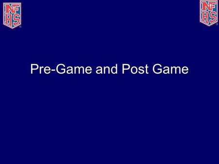 Pre-Game and Post Game. Summary Starting a game Pre-Game –Checking in with Home Management –With your partner –Equipment Checks –Coaches Meeting Ending.