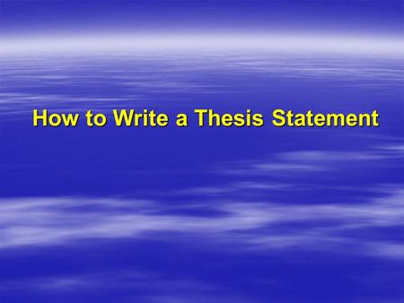 How to Write a Thesis Statement. What is a Thesis Statement? The thesis statement is a one or two sentence summary of the point or purpose of your essay.