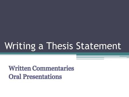 Writing a Thesis Statement. As you take down notes and go deeper into the research process, you’ll probably notice that you are getting closer and closer.