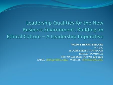 VALDA F HENRY, PhD, CFA V F INC 37 CORK STREET, TOP FLOOR ROSEAU, DOMINICA TEL: 767 449 9649/ FAX: 767 449 9449   WEBSITE: