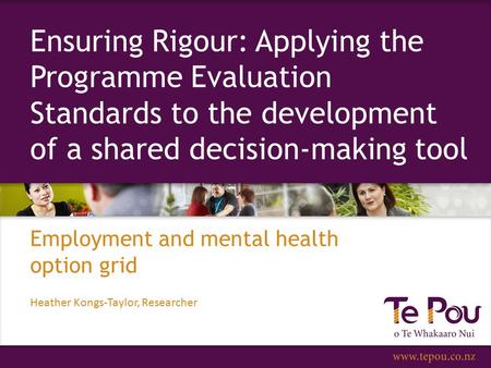 Ensuring Rigour: Applying the Programme Evaluation Standards to the development of a shared decision-making tool Employment and mental health option grid.