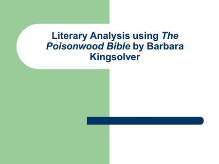 Literary Analysis using The Poisonwood Bible by Barbara Kingsolver