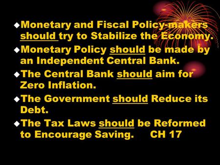 Monetary and Fiscal Policy-makers should try to Stabilize the Economy.