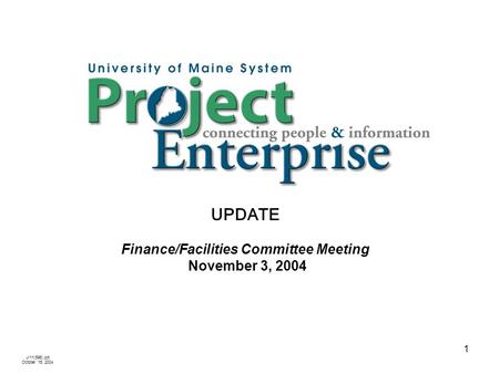 Jr11(595).ppt October 15, 2004 1 UPDATE Finance/Facilities Committee Meeting November 3, 2004.