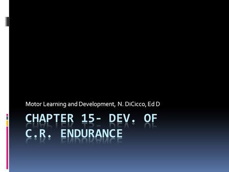Motor Learning and Development, N. DiCicco, Ed D.