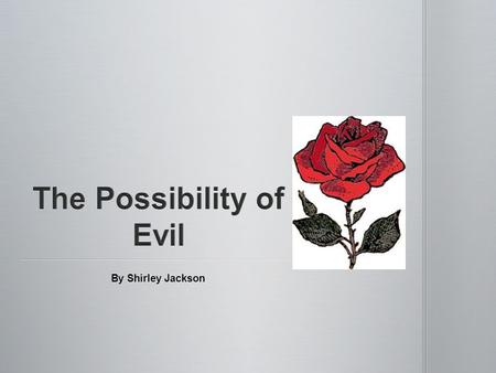 By Shirley Jackson. Have you ever wanted to tell someone something unpleasant in order to help them? Have you ever wanted to tell someone something unpleasant.