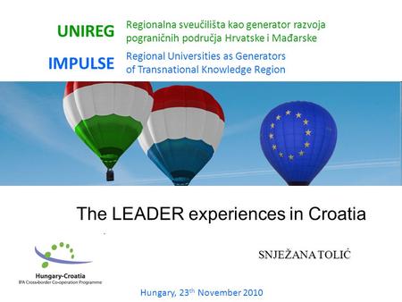 UNIREG IMPULSE Regionalna sveučilišta kao generator razvoja pograničnih područja Hrvatske i Mađarske Regional Universities as Generators of Transnational.