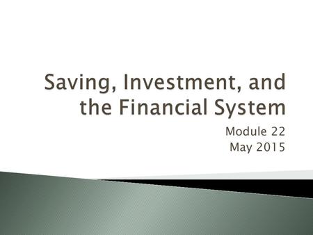 Module 22 May 2015.  Interest rate – the price, calculated as a % of the amount borrowed, charged by lenders to borrowers for the use of their savings.