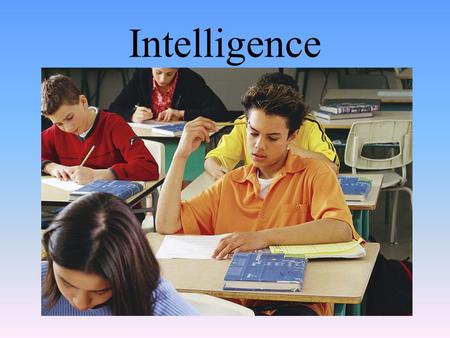 Intelligence. Intelligence and Intelligence Testing Module 28.