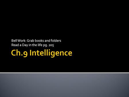 Bell Work: Grab books and folders Read a Day in the life pg. 205.