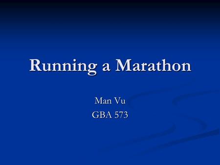 Running a Marathon Man Vu GBA 573. Introduction Professional goals – promotion Professional goals – promotion Educational Goals – MBA Educational Goals.