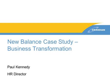 New Balance Case Study – Business Transformation Paul Kennedy HR Director.