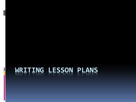 Word of Caution  This is a 300-level course and therefore assumes you have had some training writing lesson plans. If not, this brief lecture will not.