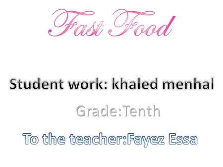 Nowadays fast food is a very common expression. a lot of people this time go to the malls and centers to eat a meal of fast food not knowing it's bad.