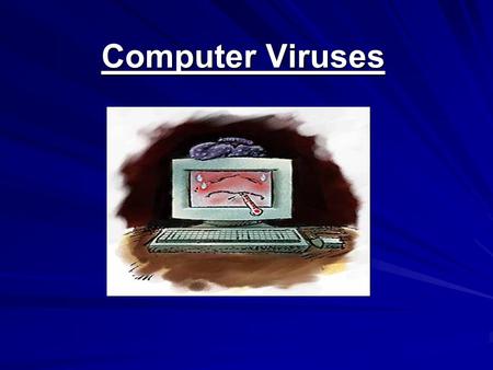 Computer Viruses. Virus Quote “ I think computer viruses should count as life. I think it says something about human nature that the only form of life.