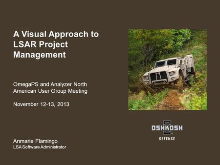 Company Confidential OmegaPS and Analyzer User Group Meeting 2013 A Visual Approach to LSAR Project Management OmegaPS and Analyzer North American User.