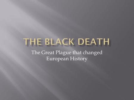 The Great Plague that changed European History.