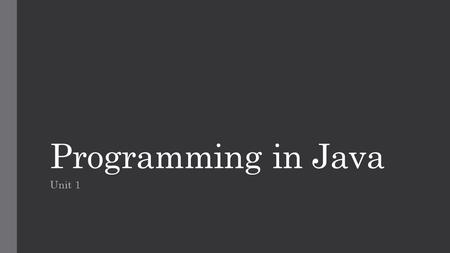 Programming in Java Unit 1.