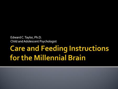 Edward C. Taylor, Ph.D. Child and Adolescent Psychologist.