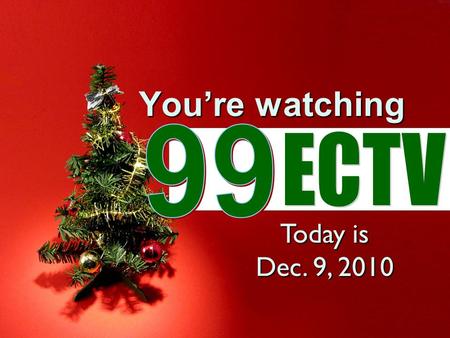 You’re watching Today is Dec. 9, 2010. Lunch Menu Mon – beef&chz nachos/ckn quesadilla Tue – grilled ham&chz/corn dog Wed – chz burger/tuna sub Thu –