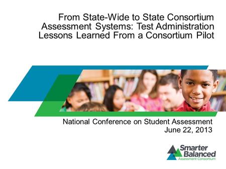 From State-Wide to State Consortium Assessment Systems: Test Administration Lessons Learned From a Consortium Pilot National Conference on Student Assessment.