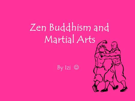 Zen Buddhism and Martial Arts