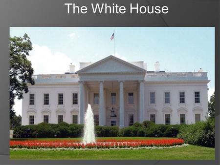 The White House.