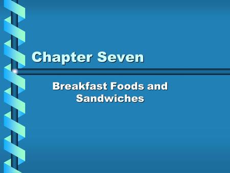 Chapter Seven Breakfast Foods and Sandwiches. Section 7.1 Dairy Products.