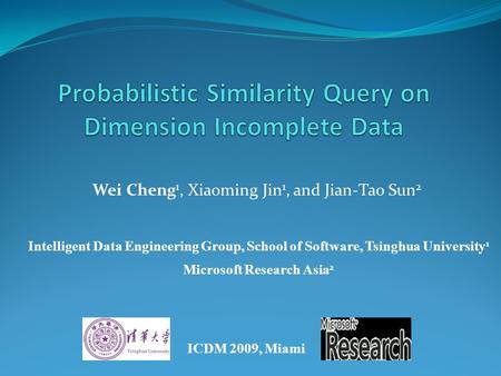 Wei Cheng 1, Xiaoming Jin 1, and Jian-Tao Sun 2 Intelligent Data Engineering Group, School of Software, Tsinghua University 1 Microsoft Research Asia 2.