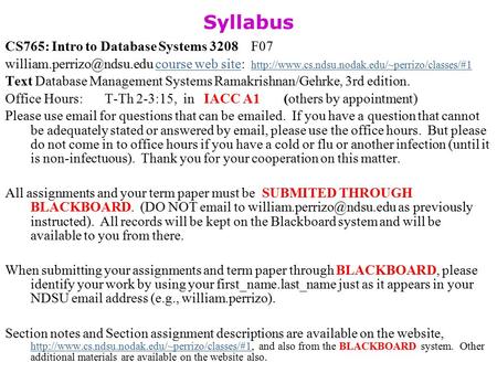 Syllabus CS765: Intro to Database Systems 3208 F07 course web site:  web.