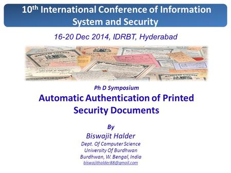 Ph D Symposium Automatic Authentication of Printed Security Documents By Biswajit Halder Dept. Of Computer Science University Of Burdhwan Burdhwan, W.