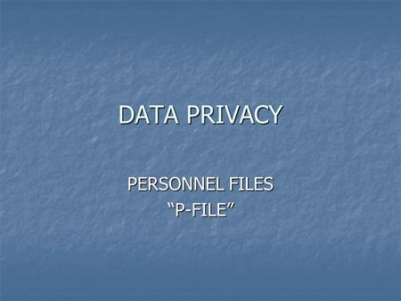 DATA PRIVACY PERSONNEL FILES “P-FILE”. Wisconsin Public Records Wisconsin Statue 19.31 – 19.39 Wisconsin Statue 19.31 – 19.39 Wisconsin Statue 230 Wisconsin.