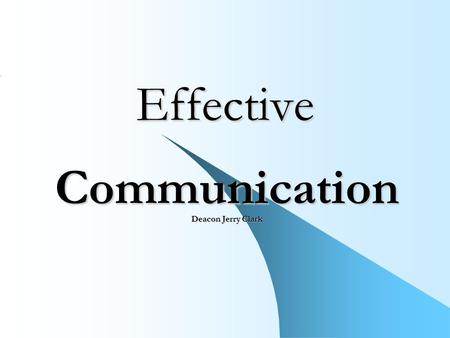 Effective Communication Deacon Jerry Clark. The Covenant …Marriage in Christ The Unifying Power of Communication Unity in Marriage Pray WITH one another.