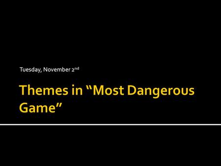 Tuesday, November 2 nd.  Today, I will read a given text, identify a theme, and provide support from the text by writing quotes from MDG and explaining.