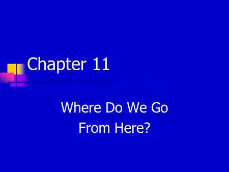 Chapter 11 Where Do We Go From Here?. Copyright © 2003, Addison-Wesley Possible Futures and Feasibility analysis. Identify possible future scenarios Conduct.