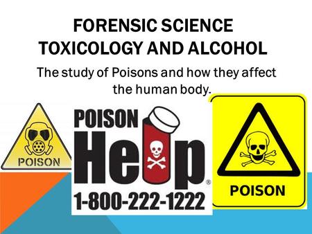 Forensic science TOXICOLOGY AND ALCOHOL