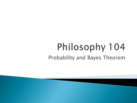 Probability and Bayes Theorem.  The Gambler’s Fallacy ◦ Is assuming that the odds of a single truly random event are affected in any way by previous.