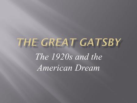 The 1920s and the American Dream. World War I and After The world must be made safe for democracy Woodrow Wilson the President had declared. Its.