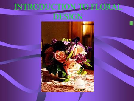 INTRODUCTION TO FLORAL DESIGN